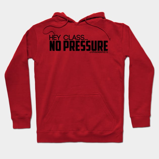 No Pressure Hoodie by vphsgraphics